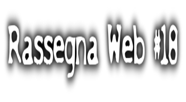 Rassegna Web #18 - Giuliano Perticara blog